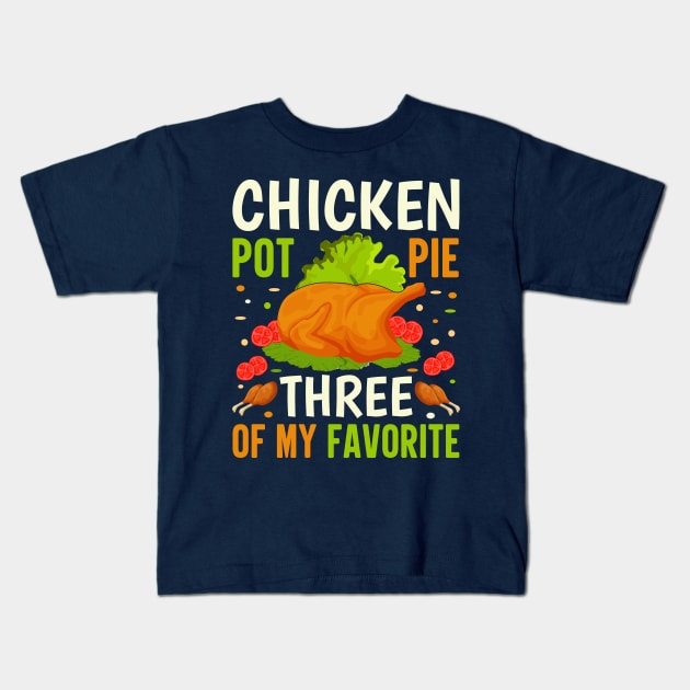 Chicken Pot Pie Three Of My Favorite Kids T-Shirt by TheDesignDepot